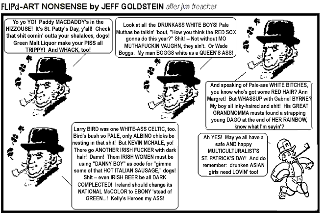 You know who's funny?  That Gallagher guy.  Exploding melons...are you kidding me?  Comic gold!  And he's Irish, too...